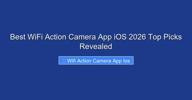 Best WiFi Action Camera App iOS 2026 Top Picks Revealed