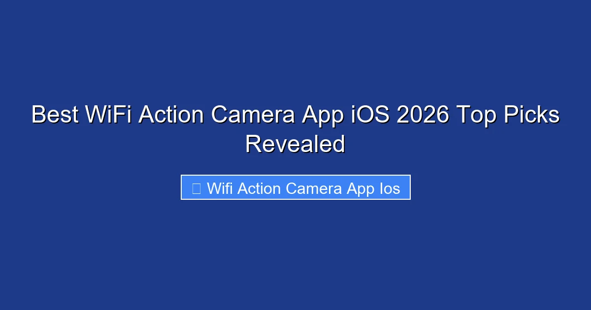 Best WiFi Action Camera App iOS 2026 Top Picks Revealed