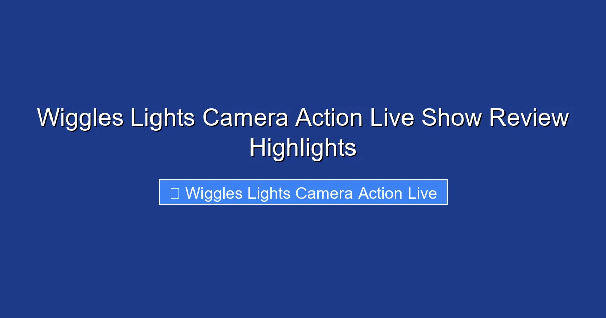 Wiggles Lights Camera Action Live Show Review Highlights