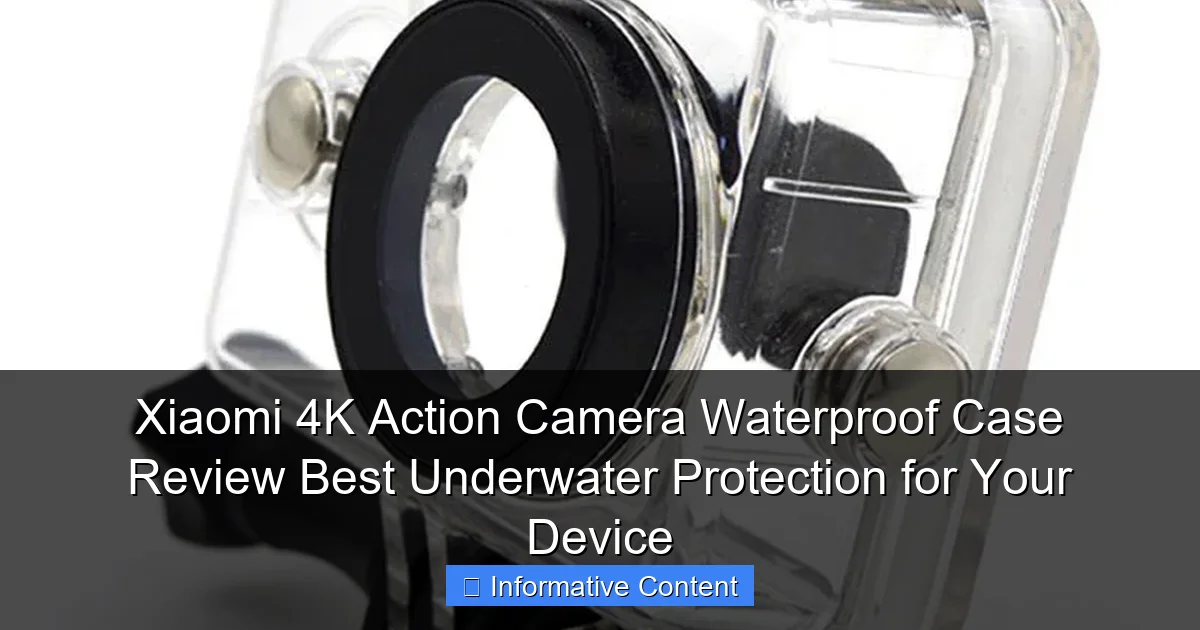 Xiaomi 4K Action Camera Waterproof Case Review Best Underwater Protection for Your Device