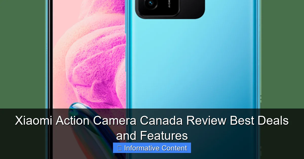 Xiaomi Action Camera Canada Review Best Deals and Features