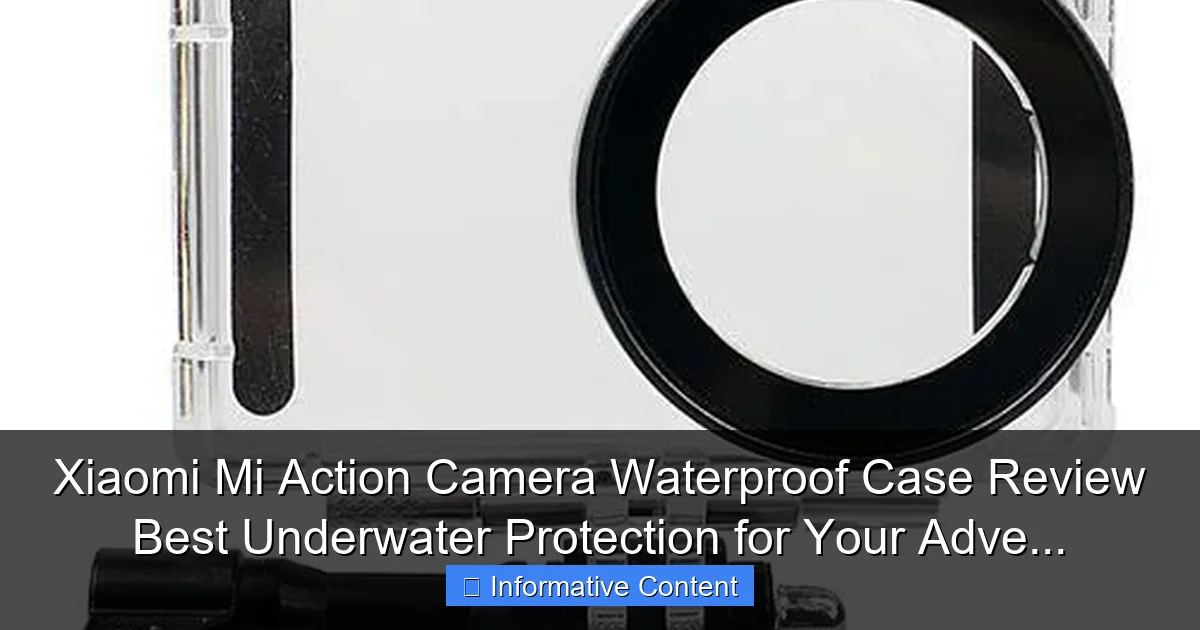 Xiaomi Mi Action Camera Waterproof Case Review Best Underwater Protection for Your Adve...