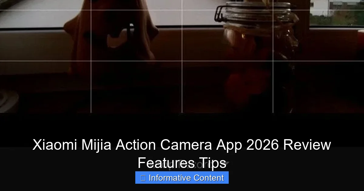 Xiaomi Mijia Action Camera App 2026 Review Features Tips