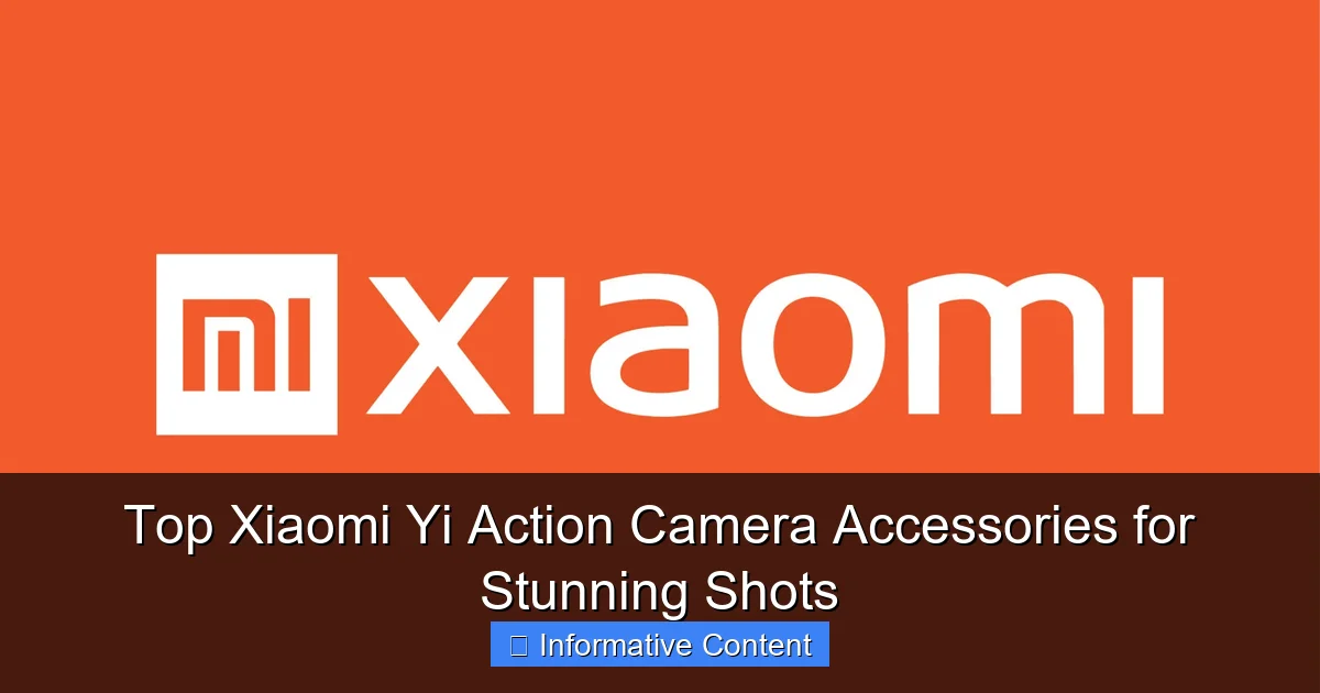 Top Xiaomi Yi Action Camera Accessories for Stunning Shots