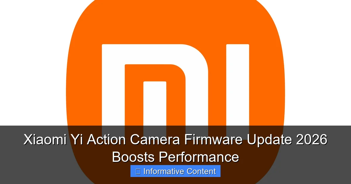 Xiaomi Yi Action Camera Firmware Update 2026 Boosts Performance