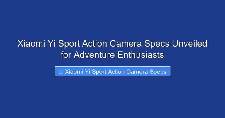 Xiaomi Yi Sport Action Camera Specs Unveiled for Adventure Enthusiasts