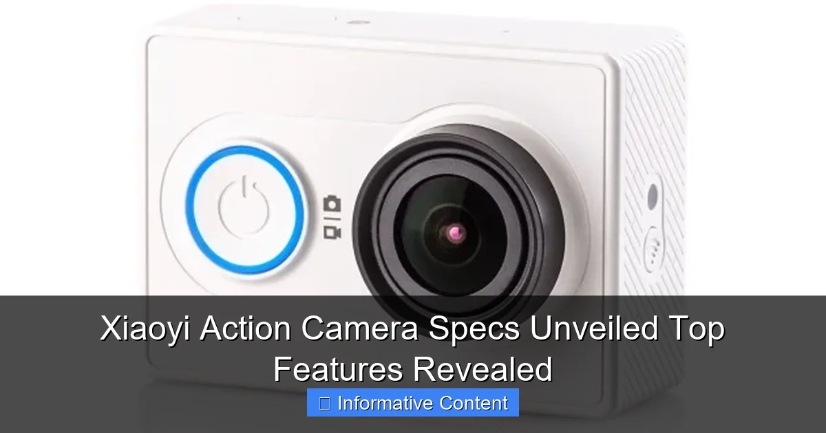 Xiaoyi Action Camera Specs Unveiled Top Features Revealed