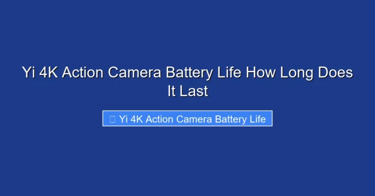 Yi 4K Action Camera Battery Life How Long Does It Last