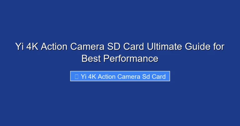 Yi 4K Action Camera SD Card Ultimate Guide for Best Performance