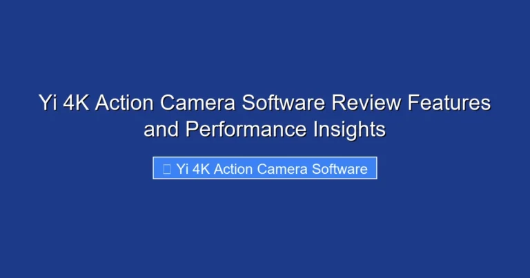 Yi 4K Action Camera Software Review Features and Performance Insights