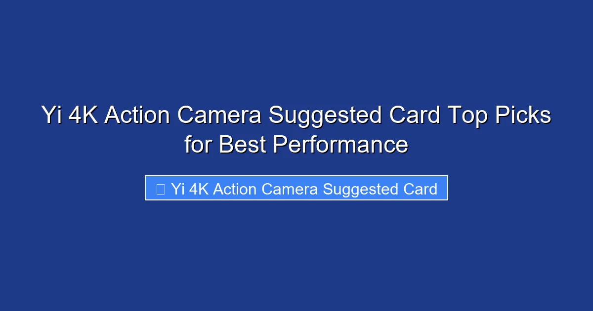 Yi 4K Action Camera Suggested Card Top Picks for Best Performance