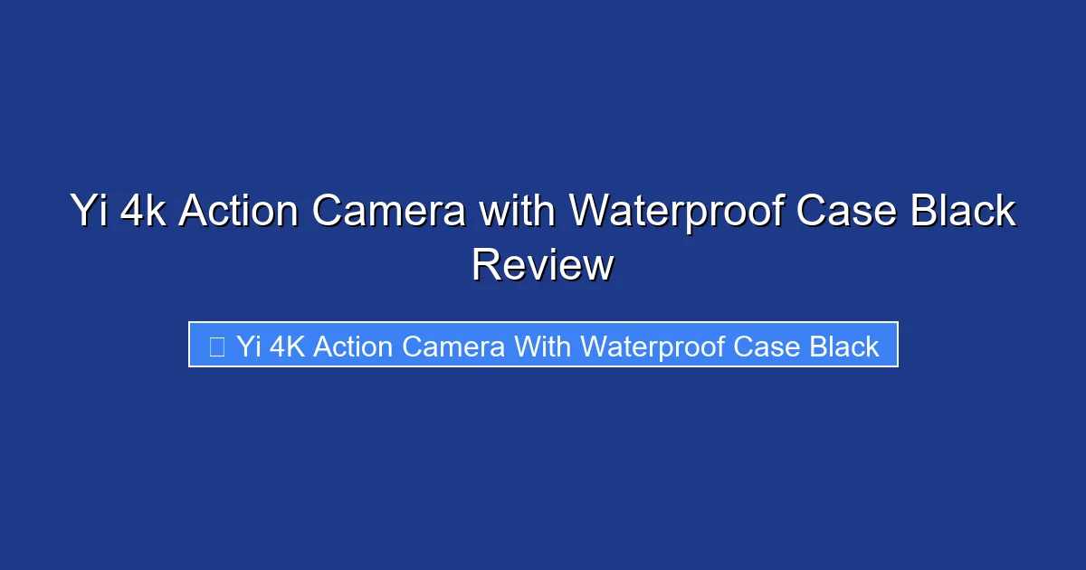 Yi 4k Action Camera with Waterproof Case Black Review