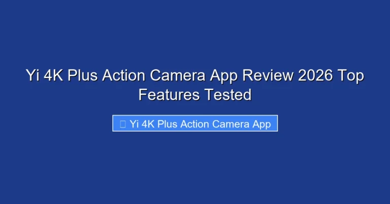 Yi 4K Plus Action Camera App Review 2026 Top Features Tested