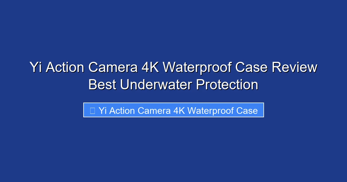 Yi Action Camera 4K Waterproof Case Review Best Underwater Protection