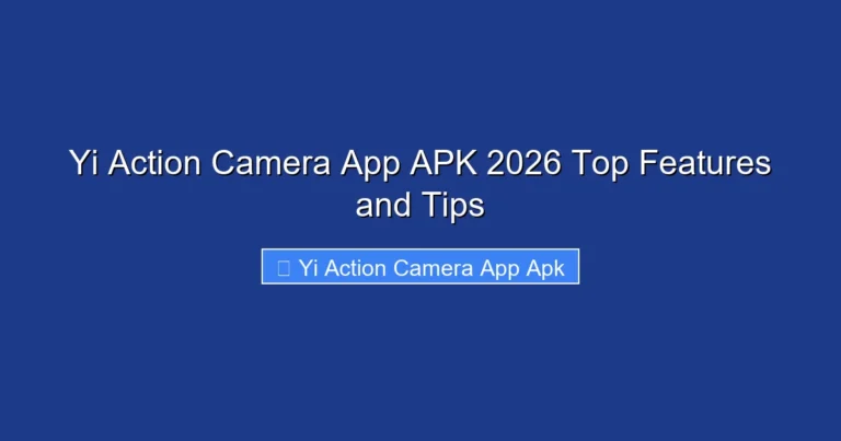 Yi Action Camera App APK 2026 Top Features and Tips