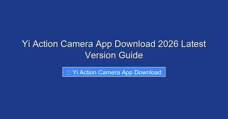 Yi Action Camera App Download 2026 Latest Version Guide