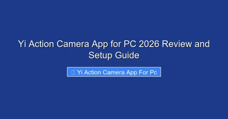 Yi Action Camera App for PC 2026 Review and Setup Guide