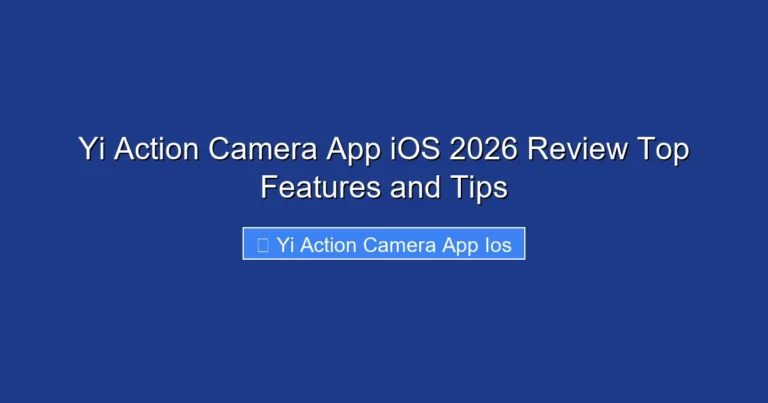 Yi Action Camera App iOS 2026 Review Top Features and Tips