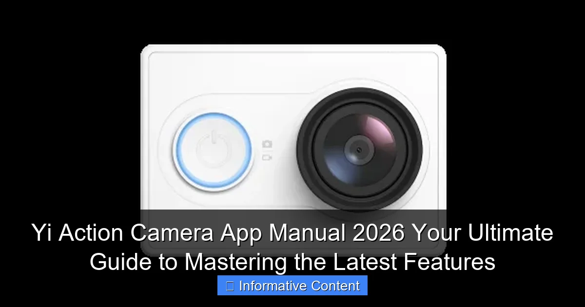 Yi Action Camera App Manual 2026 Your Ultimate Guide to Mastering the Latest Features