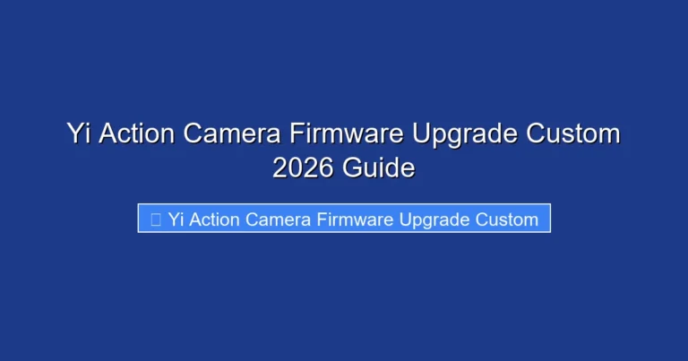 Yi Action Camera Firmware Upgrade Custom 2026 Guide