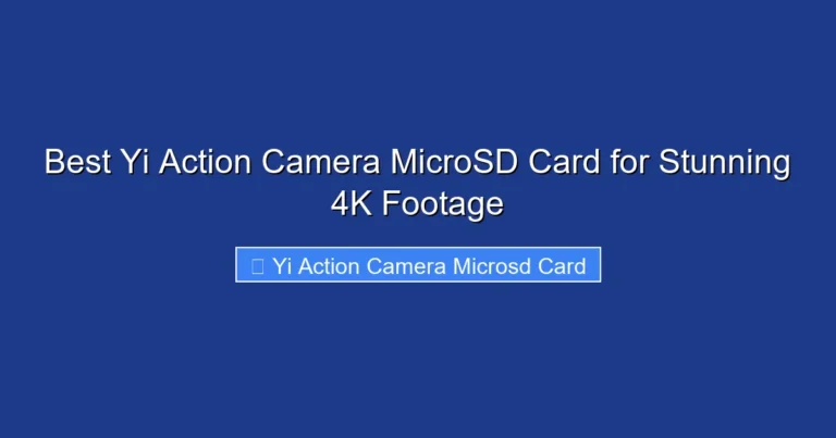 Best Yi Action Camera MicroSD Card for Stunning 4K Footage