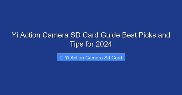 Yi Action Camera SD Card Guide Best Picks and Tips for 2024