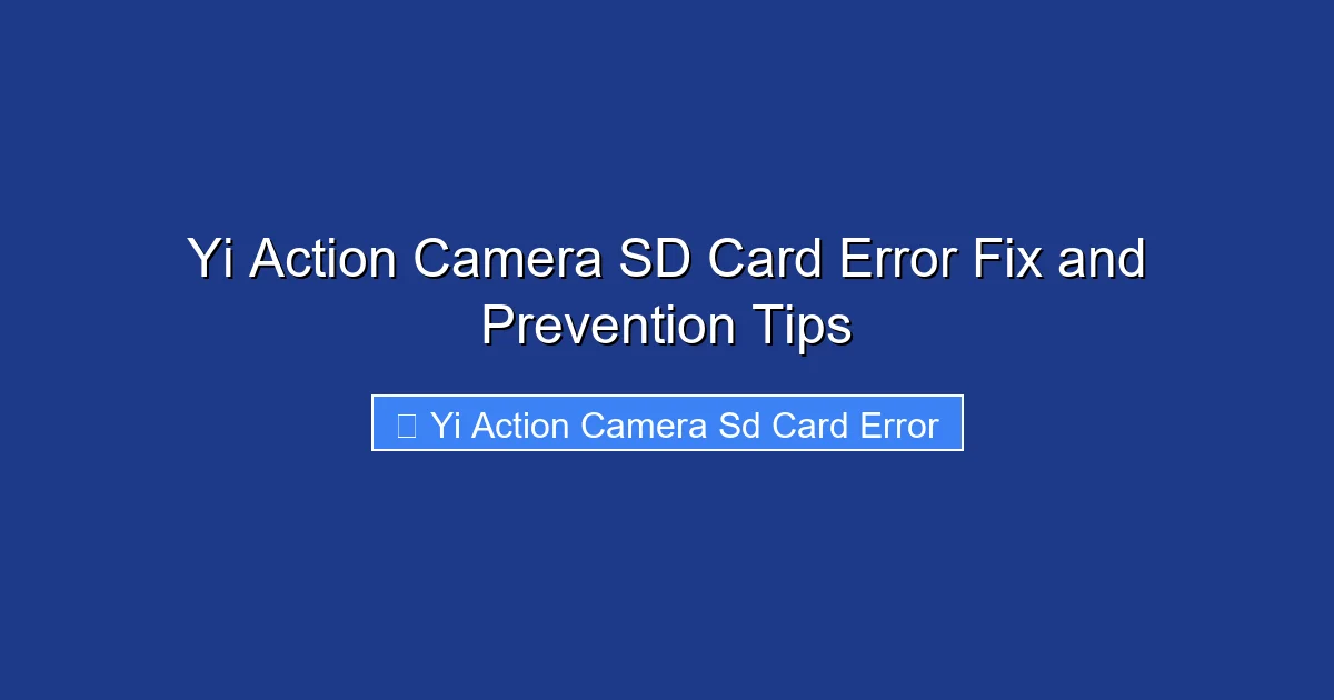 Yi Action Camera SD Card Error Fix and Prevention Tips