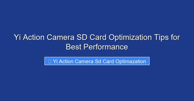 Yi Action Camera SD Card Optimization Tips for Best Performance