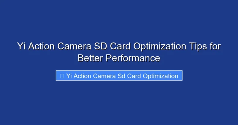 Yi Action Camera SD Card Optimization Tips for Better Performance