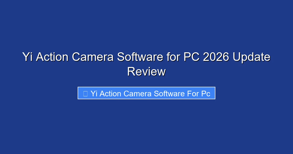 Yi Action Camera Software for PC 2026 Update Review
