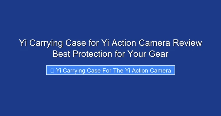 Yi Carrying Case for Yi Action Camera Review Best Protection for Your Gear