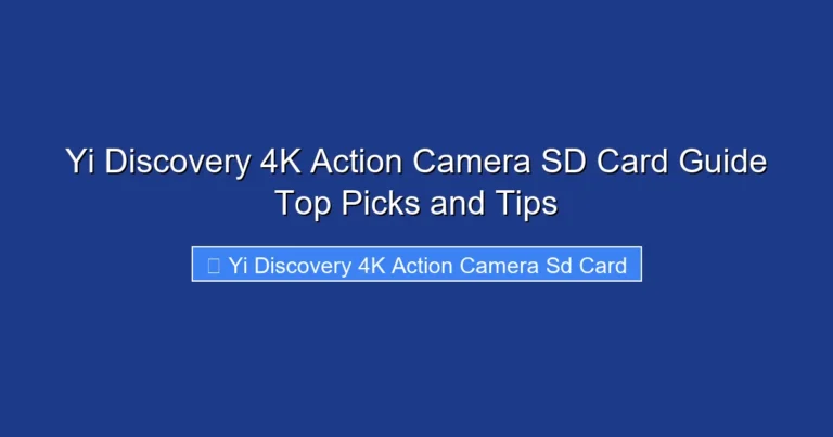 Yi Discovery 4K Action Camera SD Card Guide Top Picks and Tips