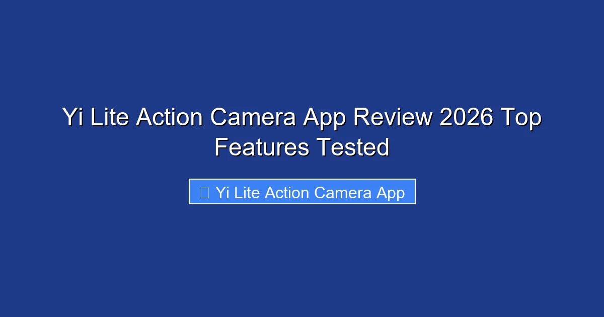 Yi Lite Action Camera App Review 2026 Top Features Tested