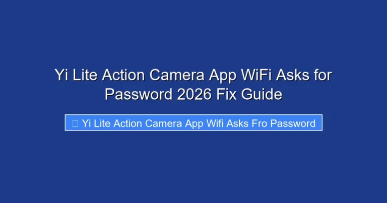 Yi Lite Action Camera App WiFi Asks for Password 2026 Fix Guide