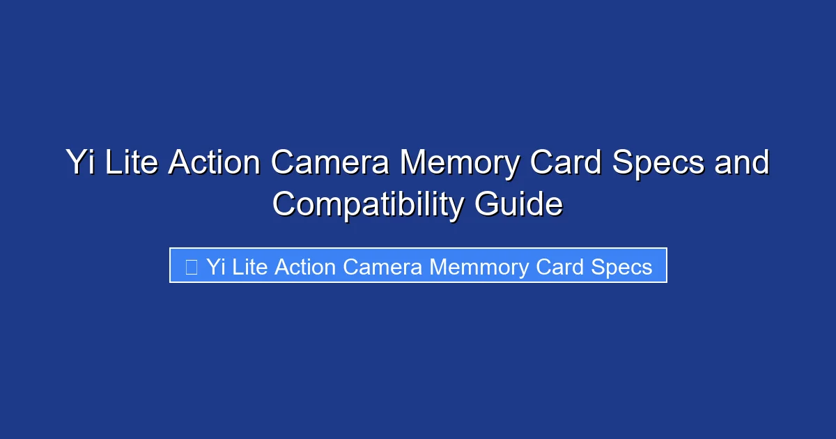 Yi Lite Action Camera Memory Card Specs and Compatibility Guide