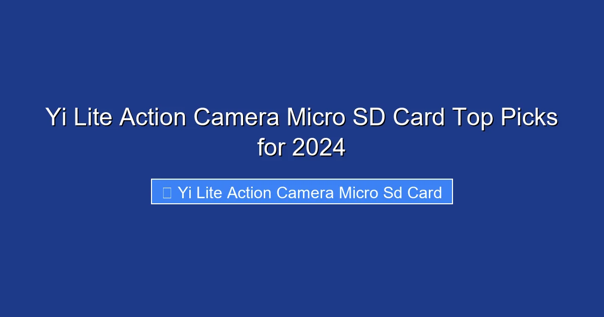 Yi Lite Action Camera Micro SD Card Top Picks for 2024