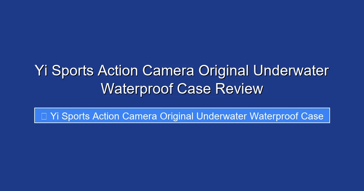 Yi Sports Action Camera Original Underwater Waterproof Case Review